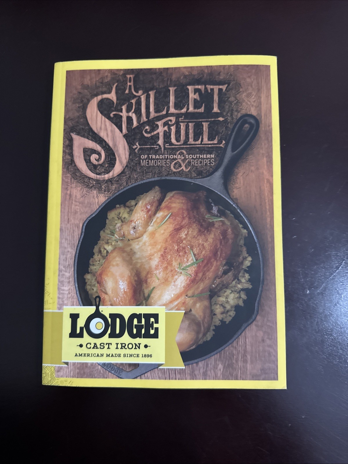 LODGE CAST IRON ~ A Skillet Full of Traditional Southern Memories & Recipes