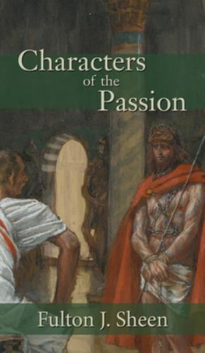 Characters of the Passion — Sheen, Fulton J
