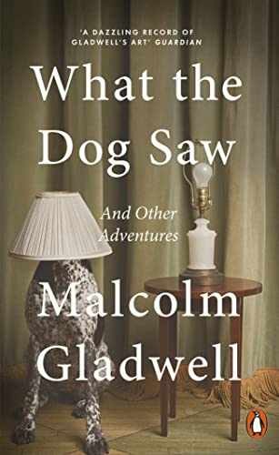 What the Dog Saw: And Other — Paperback, by Gladwell Malcolm — Very Good