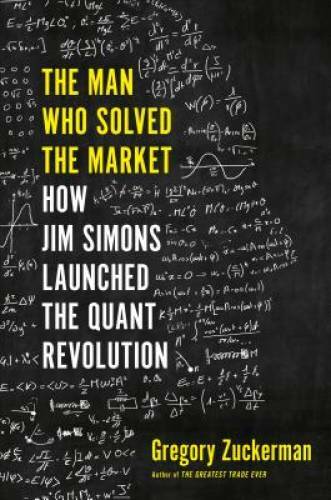 The Man Who Solved the Market: How Jim Simons Launched the Quant Rev — GOOD