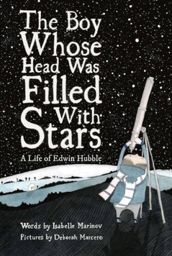 The Boy Whose Head Was Filled with Stars: A Life of Edwin Hubble — VERY GOOD