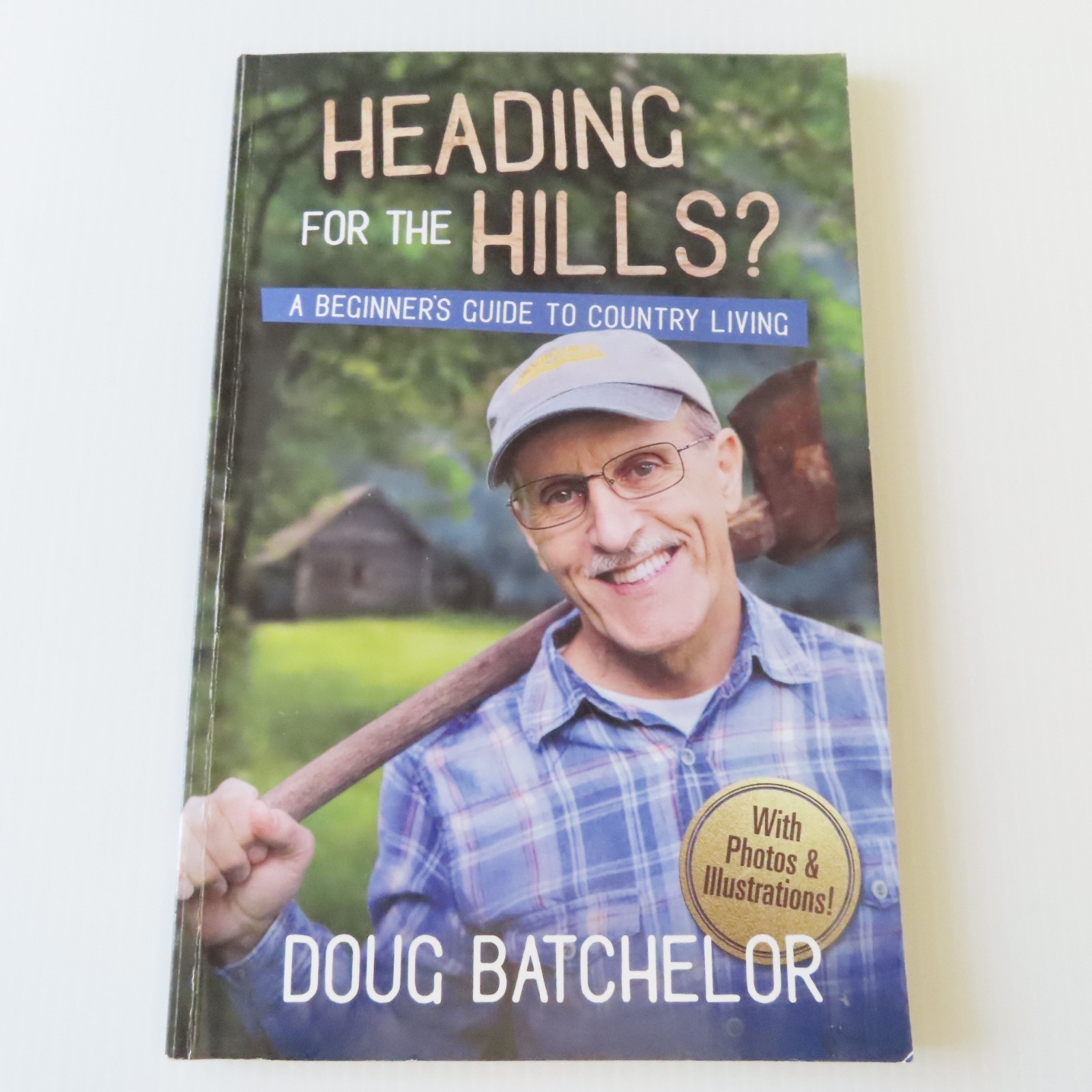 Heading For the Hills: Beginners Guide to Country Living by Doug Batchelor 2019