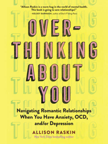Overthinking About You: Navigating Romantic Relationships When You Have A — GOOD
