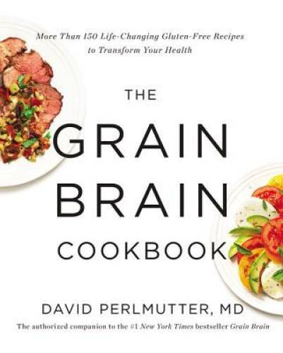 The Grain Brain Cookbook: More Than 150 Life-Changing Gluten-Free Re — VERY GOOD