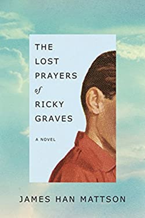 The Lost Prayers of Ricky Graves : A Novel Hardcover James Han Ma