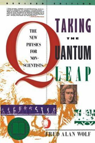 Taking the Quantum Leap: The New Physics for Nonscientists by Fred Alan Wolf