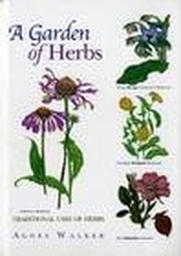 A Garden of Herbs: Traditional Uses of Herbs by Walker, Agnes Paperback Book The