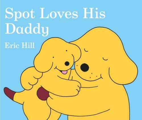 Spot Loves His Daddy — Board book By Hill, Eric — GOOD