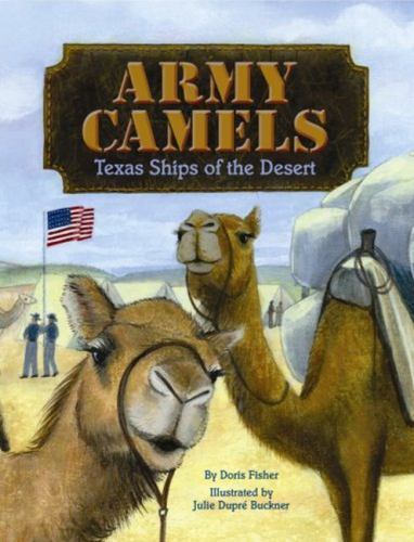Army Camels: Texas Ships of the Desert by Fisher, Doris, Very Good Book