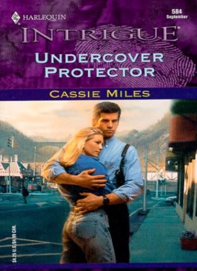Undercover Protector (Harlequin Intrigue No. 584) By Cassie Mile