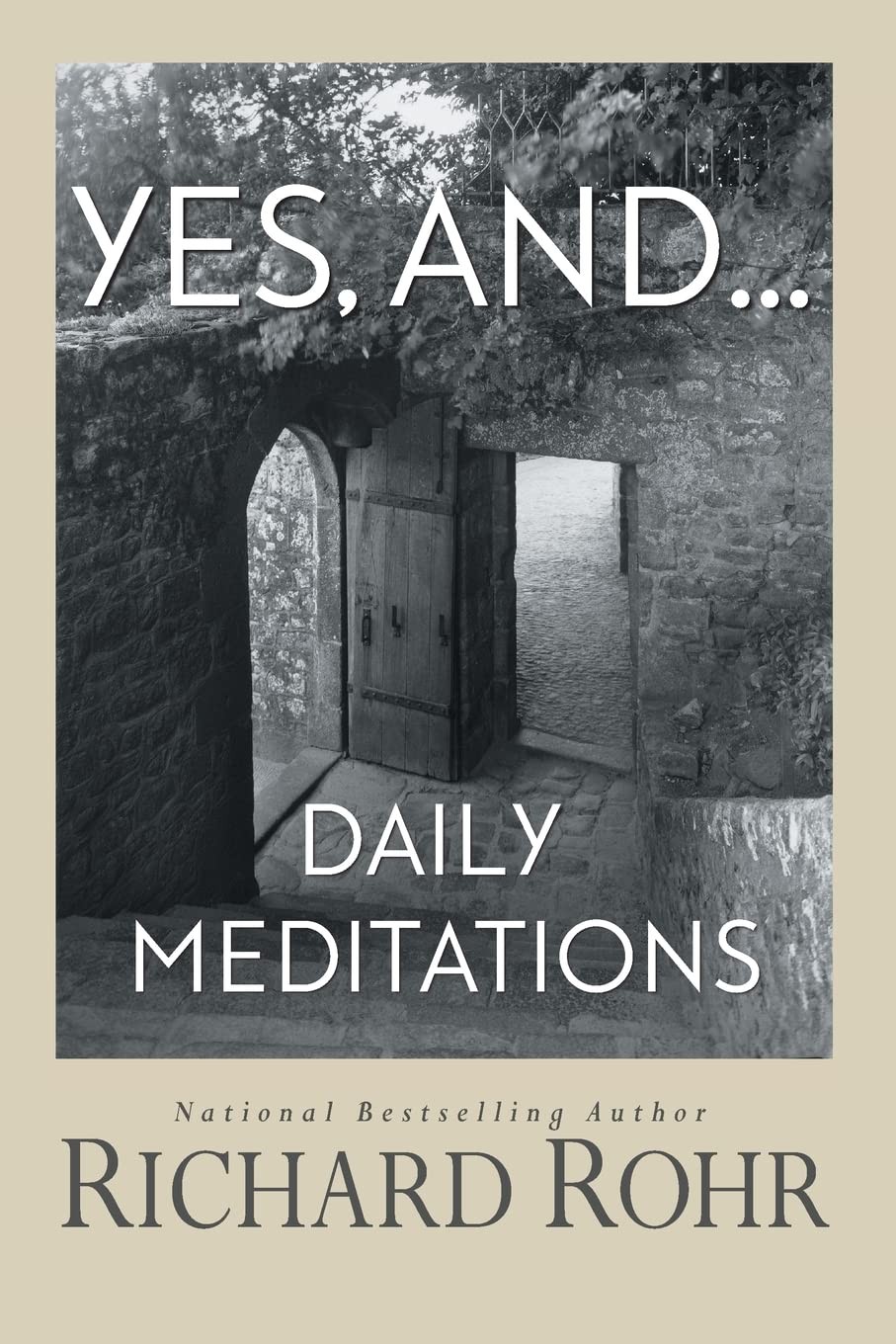 Yes, and…: Daily Meditations by Richard Rohr O.F.M.
