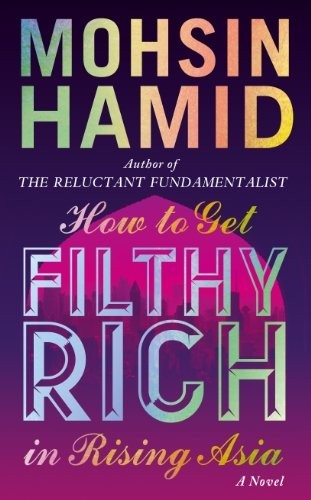 How to Get Filthy Rich In Rising Asia by Hamid, Mohsin Book The Fast Free