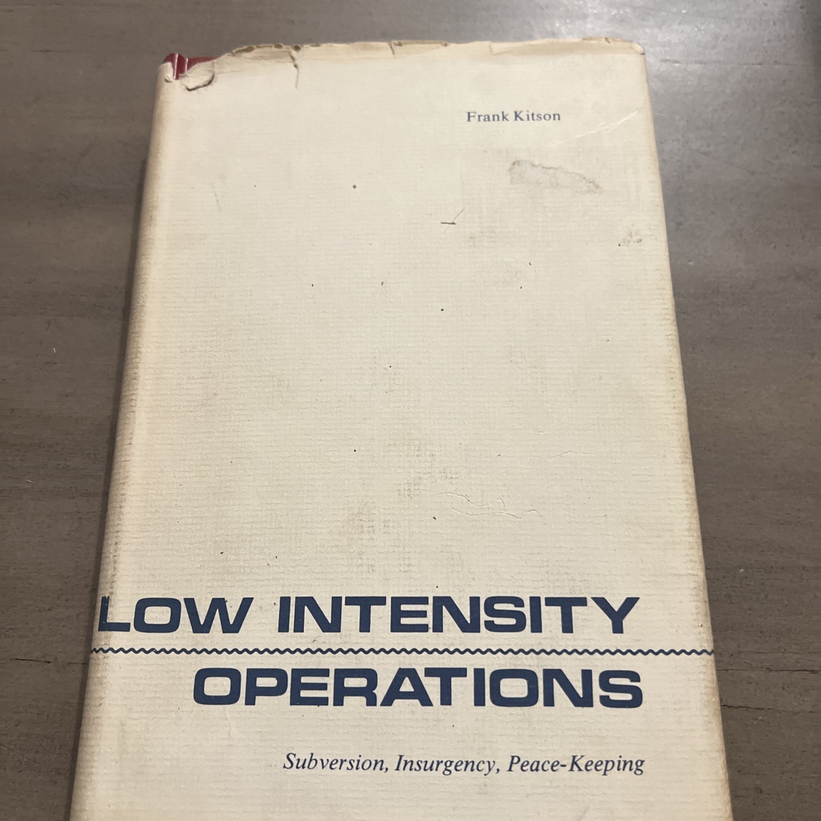 LOW INTENSITY OPERATIONS; SUBVERSION, INSURGENCY, By Frank Kitson Review Copy