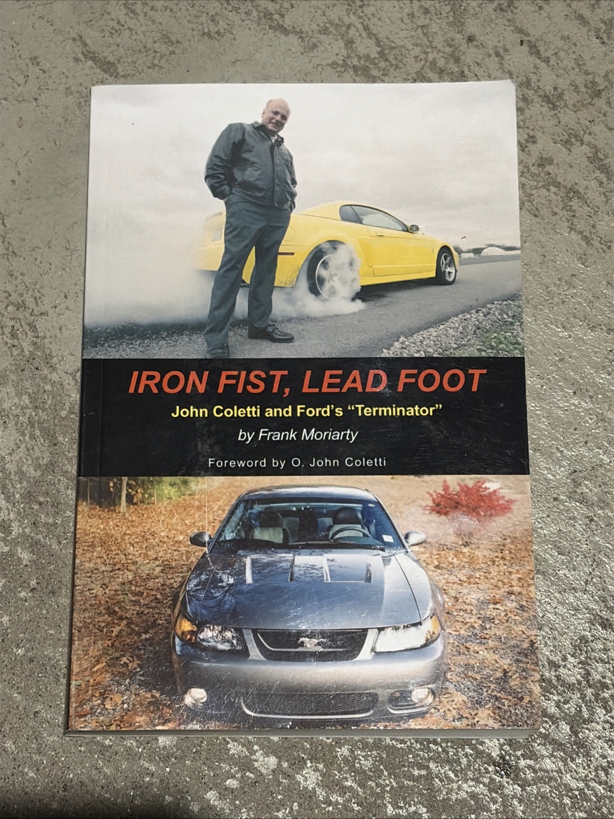 Iron Fist, Lead Foot : John Coletti and Ford’s Terminator by Frank Moriarty