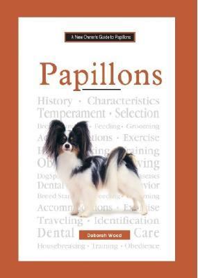 A New Owner’s Guide to Papillons — 0793828198, hardcover, Deborah Wood