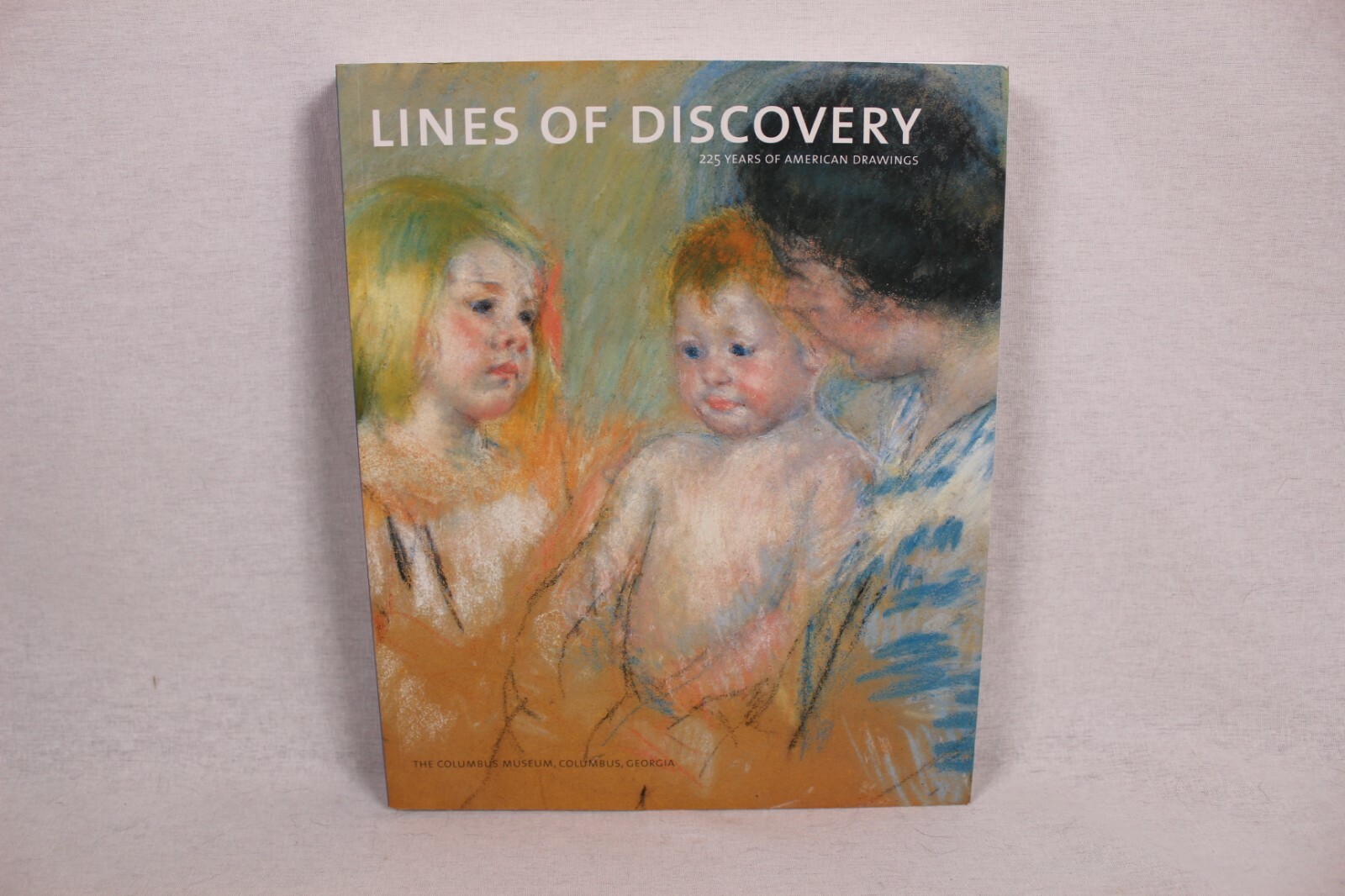 Lines Of Discovery: 225 Years Of American Drawings: The Columbus Museum