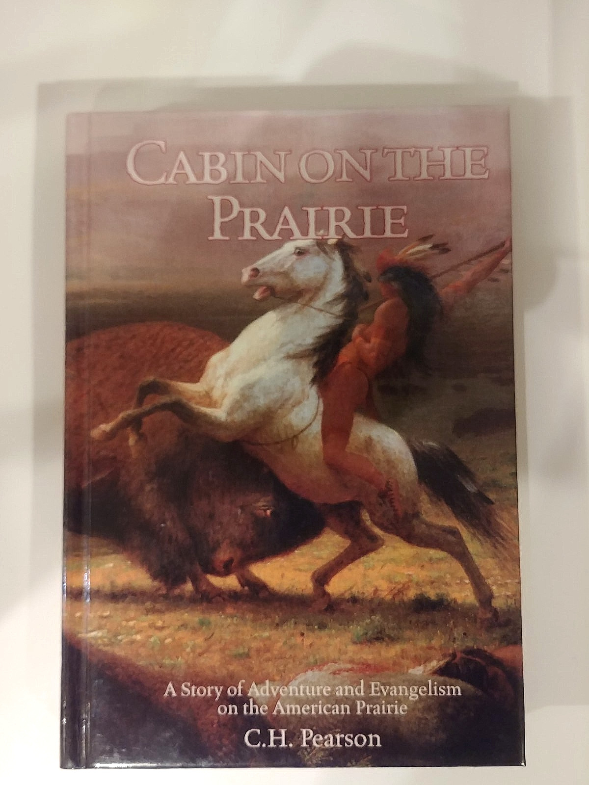 Cabin on the Prairie : A Story of Adventure and Evangelism on the American…