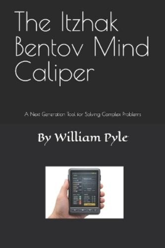 William Pyle The Itzhak Bentov Mind Caliper (Paperback) Itzhak Bentov
