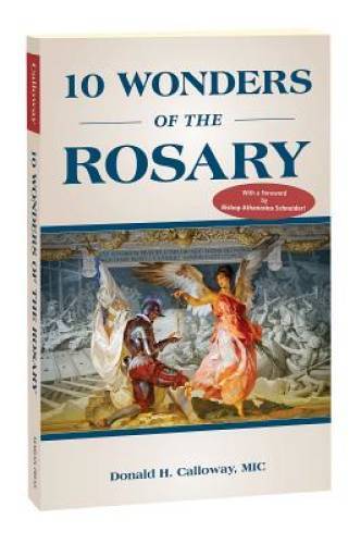 10 Wonders of the Rosary — Paperback By Donald H Calloway MIC — GOOD