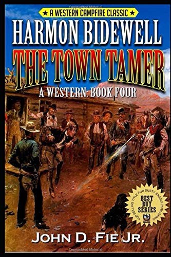 HARMON BIDEWELL: THE TOWN TAMER: A WESTERN ADVENTURE (THE By Fie John D. VG