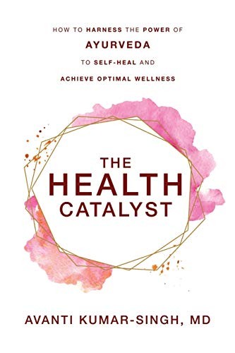 The Health Catalyst: How To Harness…, Kumar-Singh M.D