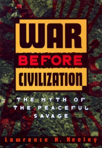 War Before Civilization by Lawrence H. Keeley (1997, Trade Paperback)