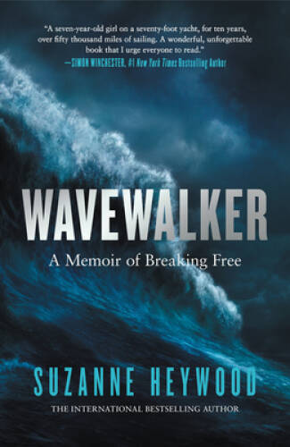 Wavewalker: A Memoir of Breaking Free — Hardcover By Heywood, Suzanne — GOOD