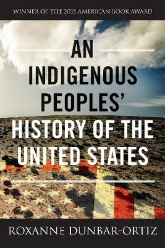 Roxanne Dunbar-Ort An Indigenous Peoples’ History of the United Stat (Paperback)