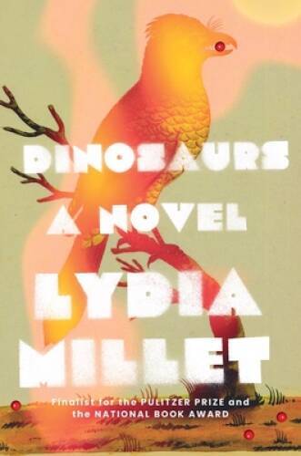 Dinosaurs: A Novel — Hardcover By Millet, Lydia — VERY GOOD