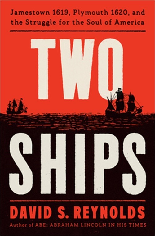 Two Ships: Jamestown 1619, Plymouth 1620, and the Struggle for the Soul of Ameri