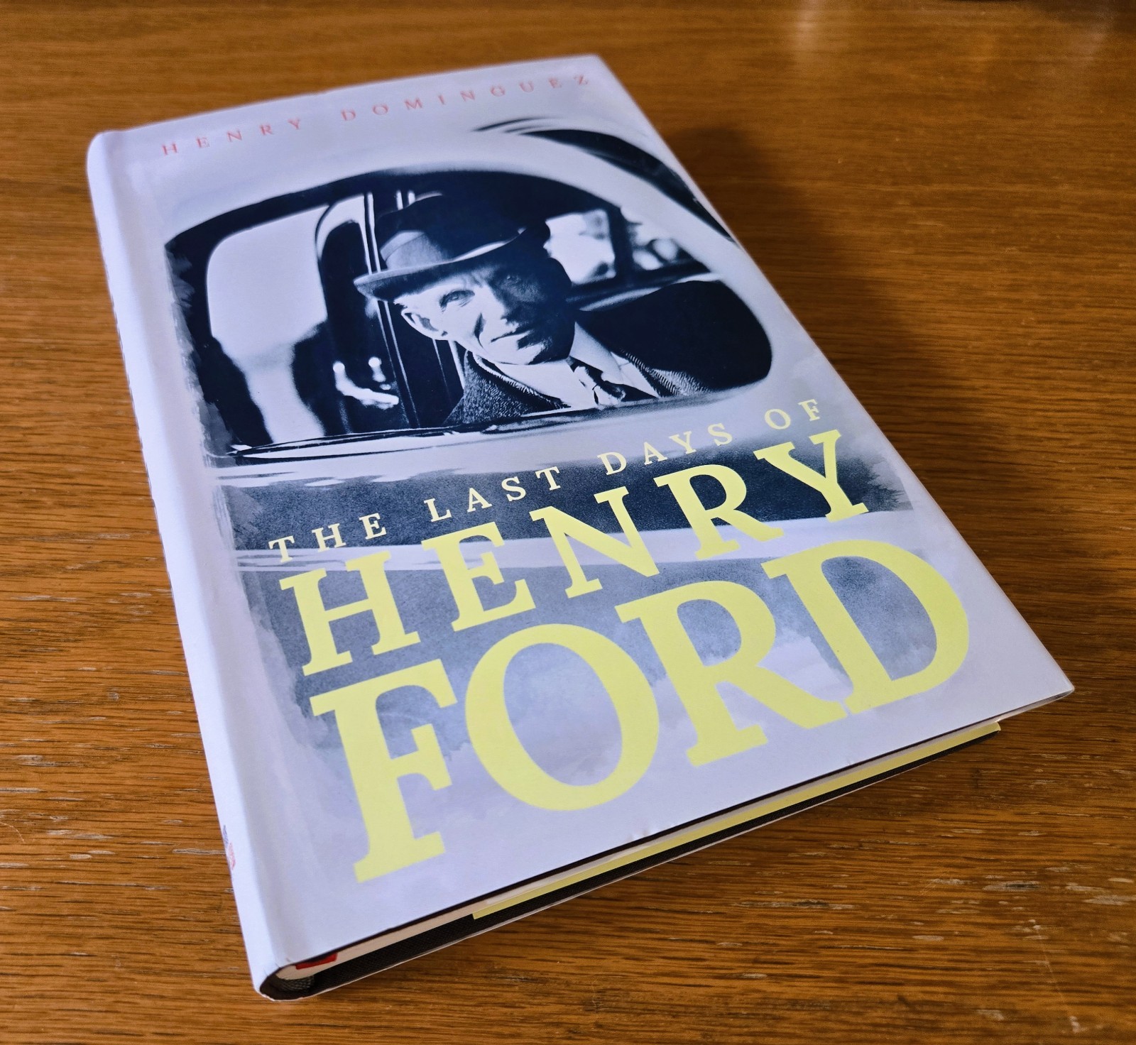 Last Days of Henry Ford by Henry L. Dominguez (Hardcover, 2014) VERY GOOD