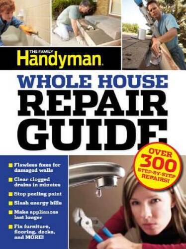 UC Family Handyman Whole House Repair Guide: Over 300 Step-by-S — VERY GOOD