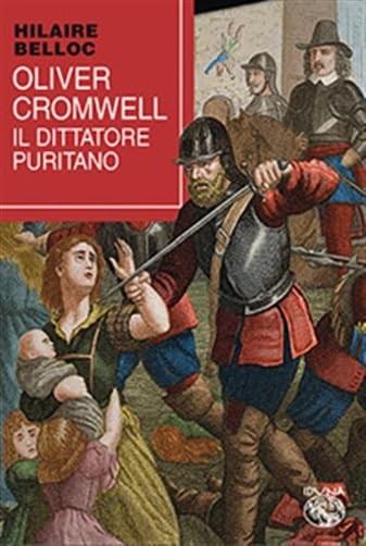 Hilaire Belloc Oliver Cromwell, il dittatore puritano (Paperback)